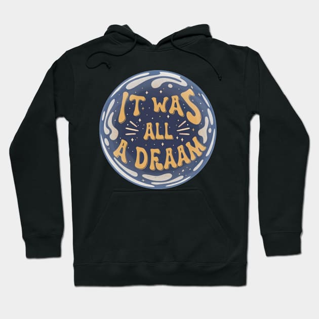 it was all a dream Hoodie by RalphWalteR